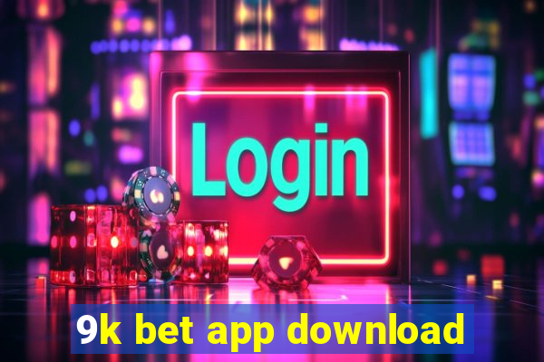 9k bet app download